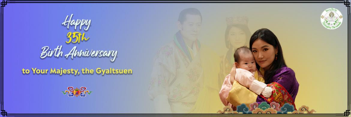35th Birth Anniversary to Her Majesty, the Gyaltshuen